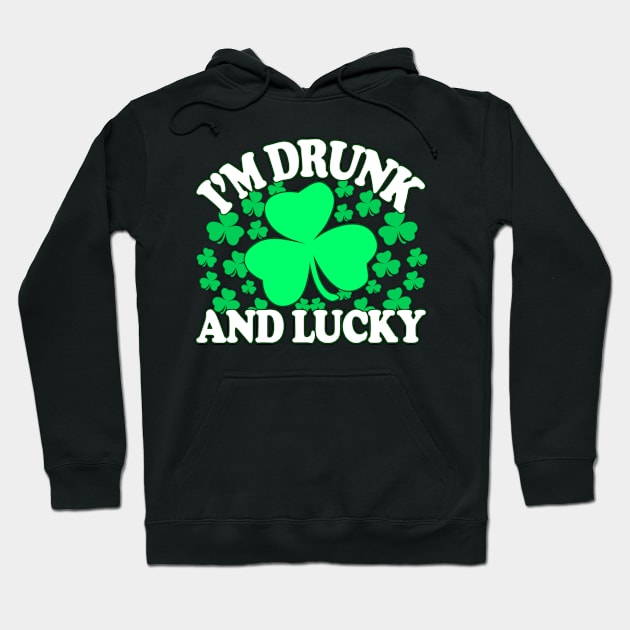 Drunk And Lucky - Inappropriate St Patricks Day, Irish Pride, Irish Drinking Squad, St Patricks Day 2018, St Pattys Day, St Patricks Day Shirts Hoodie by BlueTshirtCo